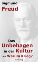 Sigmund Freud, Das Unbehagen in der Kultur oder Warum Krieg? 